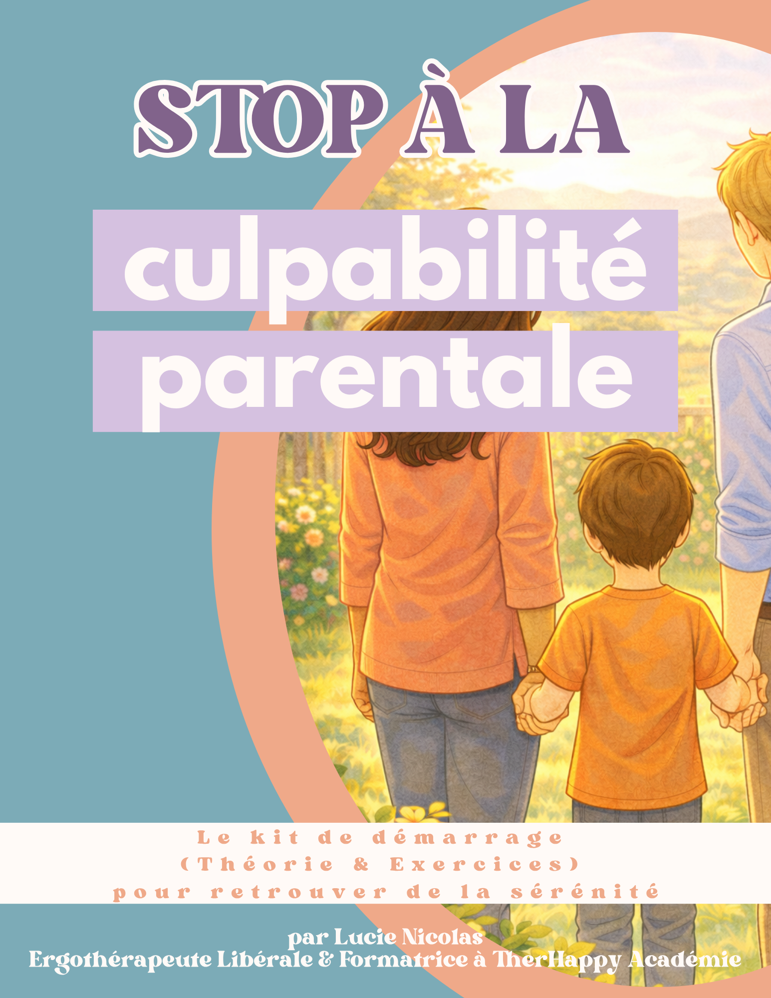 Guide pratique : sortir de la culpabilité parentale